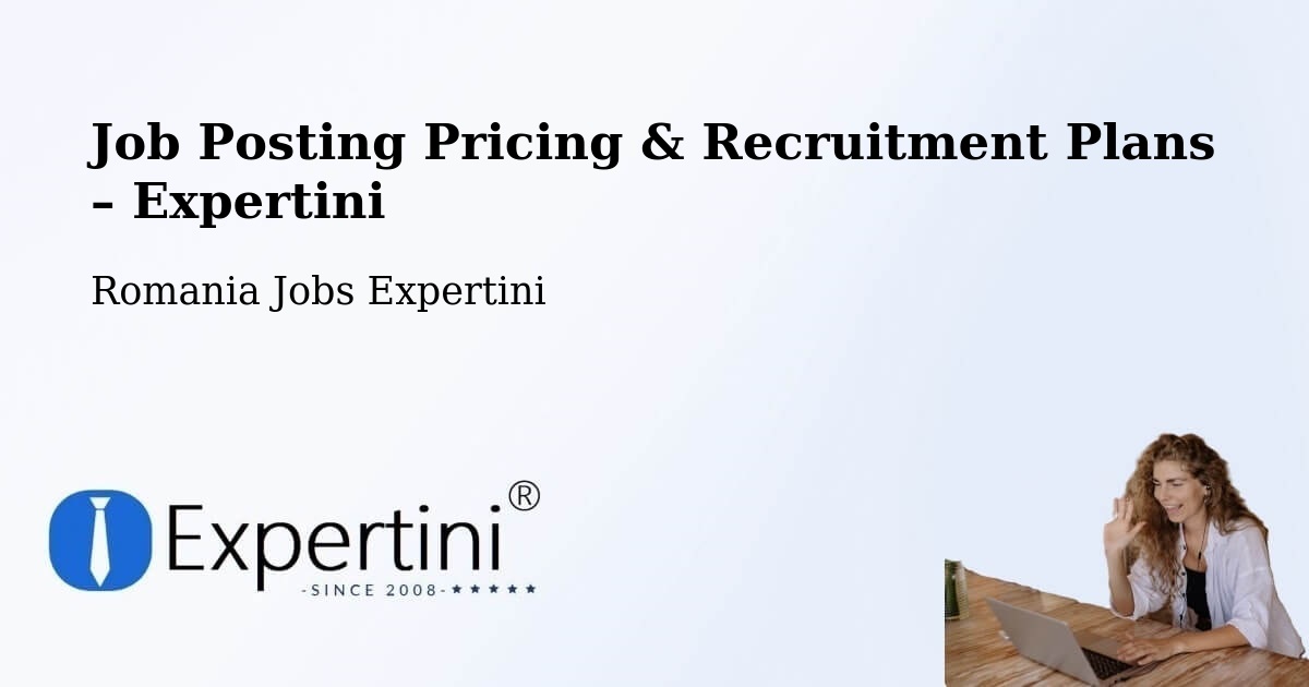 Job Posting Pricing & Recruitment Plans – Drajna De Sus - Drajna De Sus, Romania Jobs Expertini